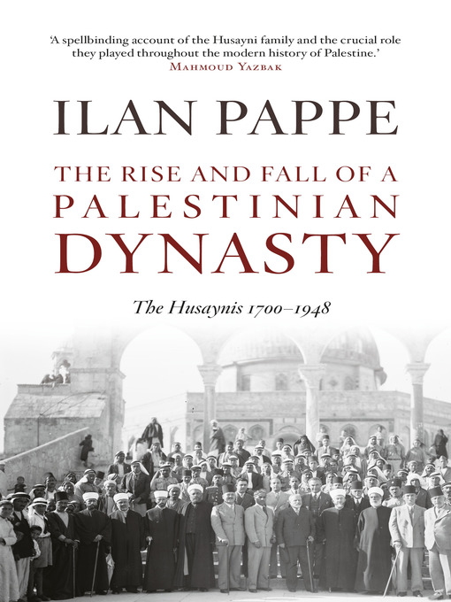 Title details for The Rise and Fall of a Palestinian Dynasty by Ilan Pape - Available